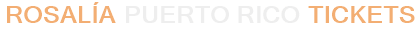 Rosalía Puerto Rico Tickets